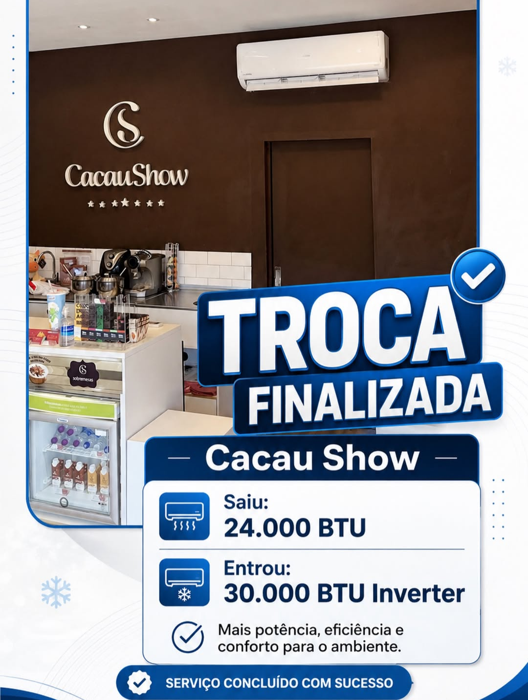 Troca finalizada na Cacau Show: saiu 24.000 BTU, entrou 30.000 BTU Inverter